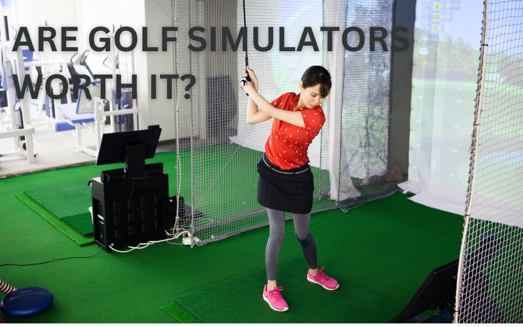 ARE GOLF SIMULATORS WORTH IT