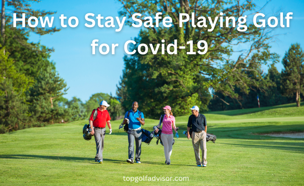 How to Stay Safe Playing Golf for Covid-19