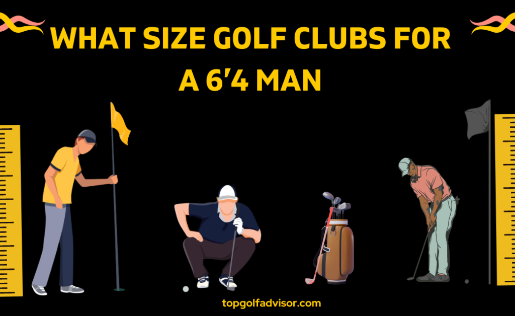 What Size Golf Clubs For A 6’4 Man 2023