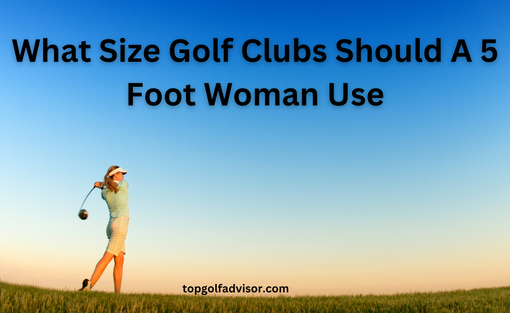 what-size-golf-clubs-should-a-5-foot-woman-use-guide-2023