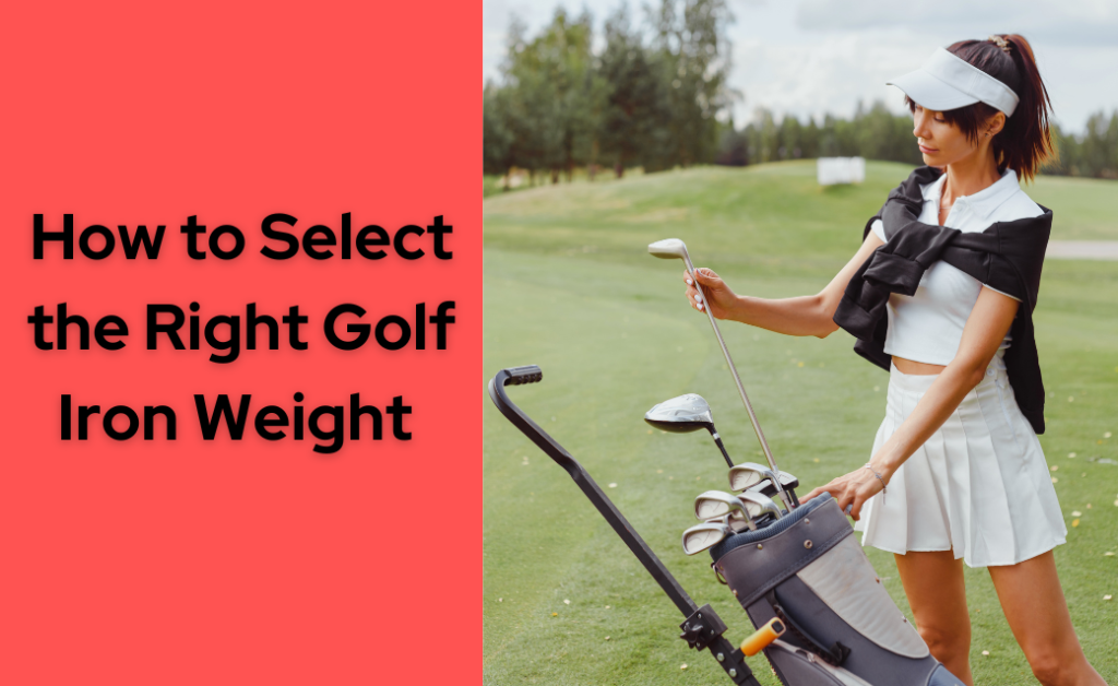 How to Select the Right Golf Iron Weight 