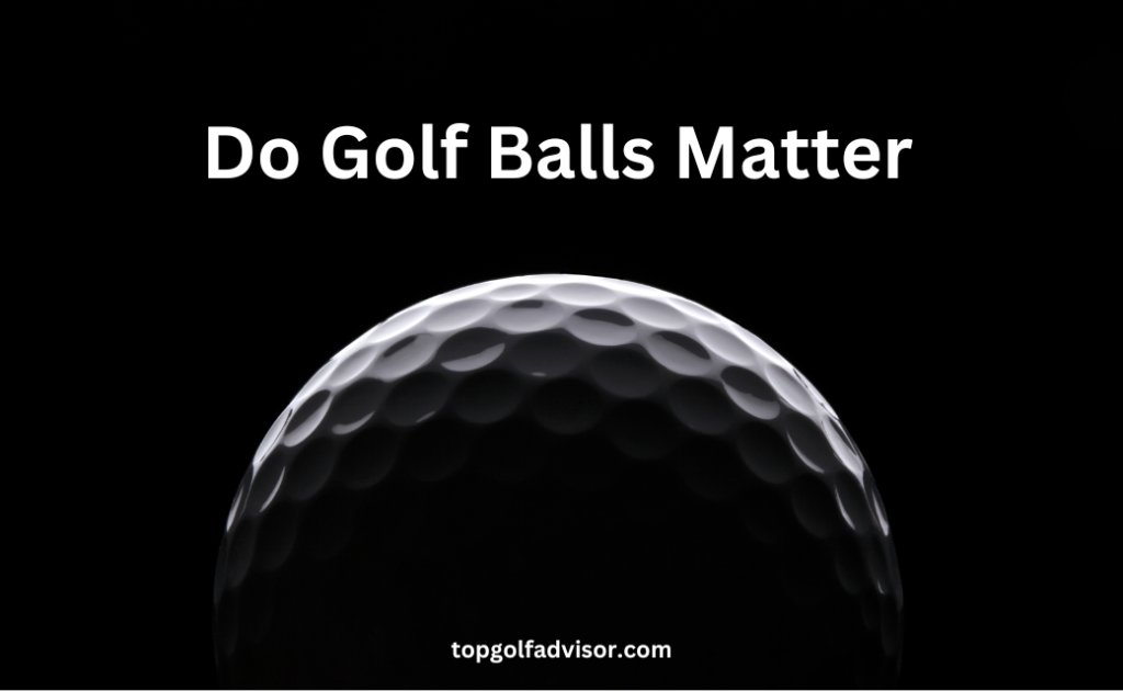 Do Golf Balls Matter