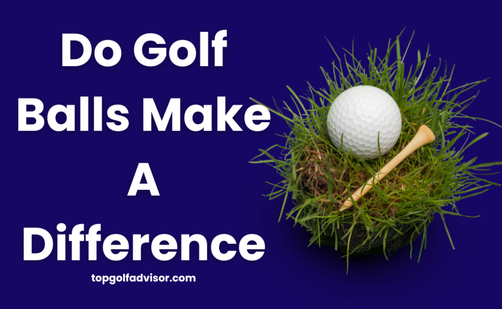 Do Golf Balls Make Difference