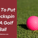 How To Put A Backspin On A Golf Ball